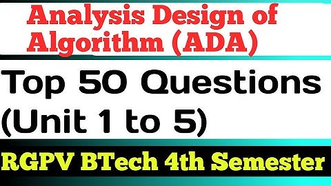 Analysis Design Of Algorithm (Unit 1 to 5) Important Questions | VVI Questions Of ADA | RGPV BTech