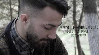 Abdulkadir Ünlü - Su Misali (COVER) Resimi