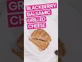 Blackberry Balsamic & Basil Grilled Cheese #shorts