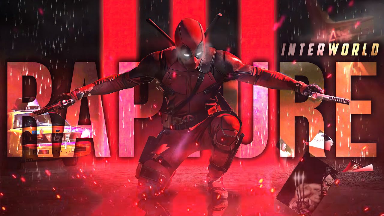Deadpool & Wolverine || Rapture