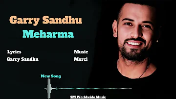 Mehrama Garry Sandhu | Garry Sandhu New Song | Garry Sandhu All Songs | Latest Punjabi Songs 2023