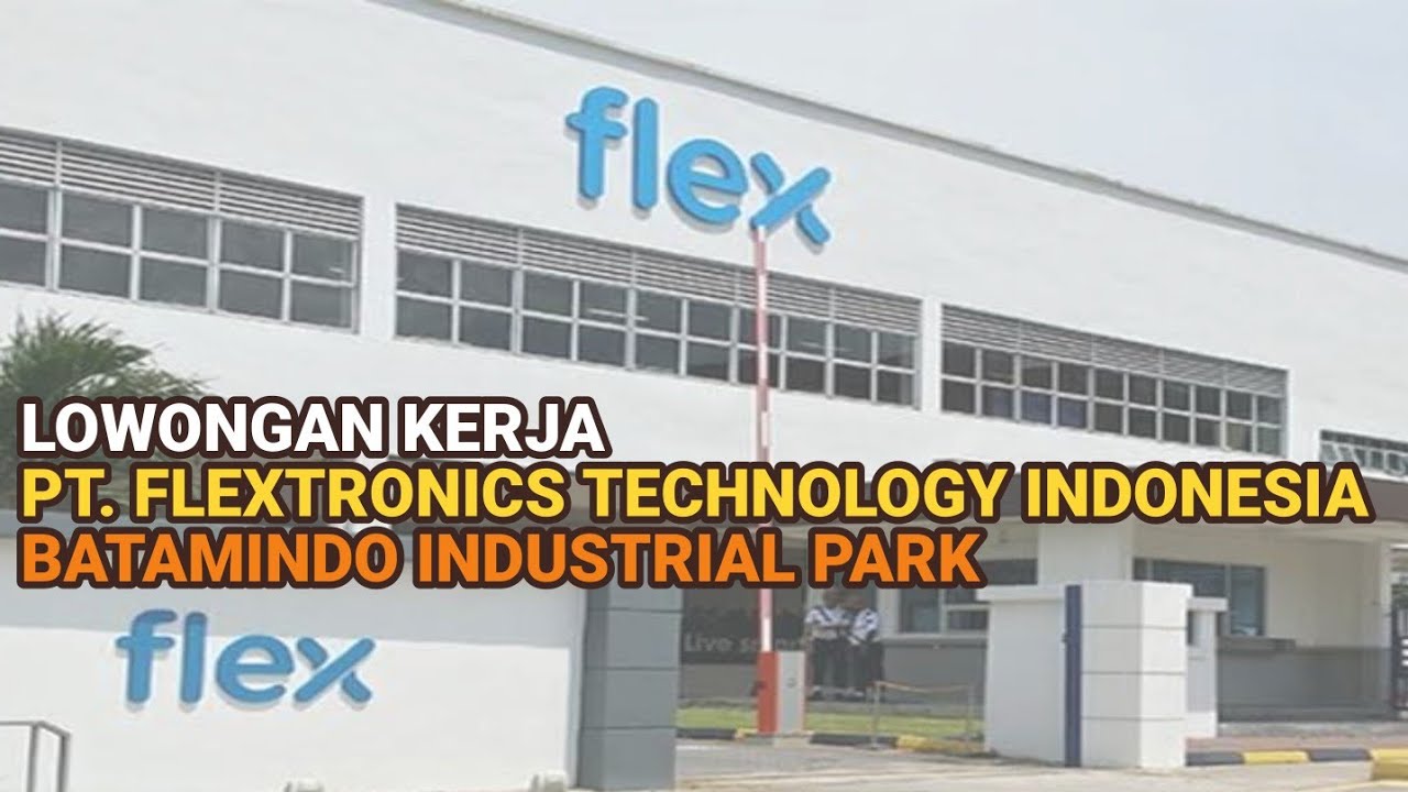 PT Flextronics Technology Indonesia Lowongan Kerja Batam hari ini
