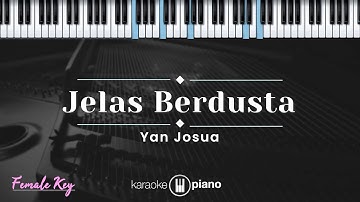 Jelas Berdusta - Yan Josua (KARAOKE PIANO - FEMALE KEY)