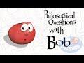 Philosophical questions with bob veggietales animation