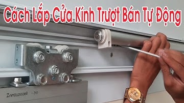 Hướng Dẫn Lắp Cửa Kính Trượt Bán Tự Động sử dụng Ray Treo Zamill Door