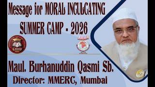 Message for MORAL INCULCATING SUMMER CAMP - 2026 || By Maul. Burhanuddin Qasmi Sb.