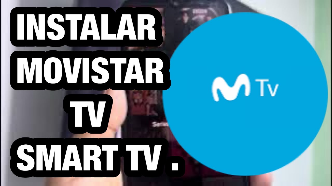 COMO INSTALAR MOVISTAR TV en SMART TV. - YouTube