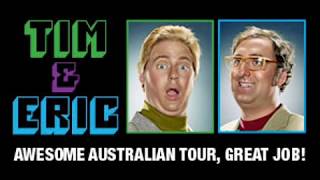 Tim and Eric 2012 Australian Interview