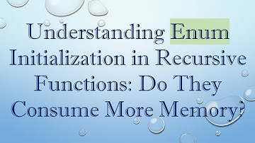 Understanding Enum Initialization in Recursive Functions: Do They Consume More Memory?