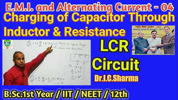 Charging of Capacitor Through Inductor and Resistance || LCR Circuit || Physics for BSc 1st year