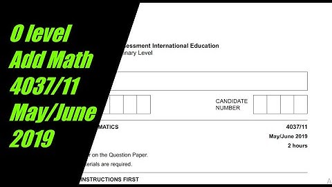 O Level Additional Mathematics Paper 1 4037/11 May/June 2019