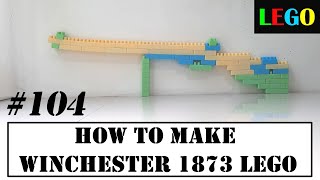 How to make Winchester 1873 LEGO (PART 104)