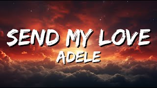 Adele - Send My Love (Lyrics)