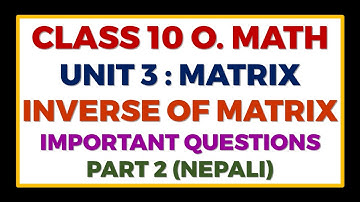 Class 10 O. Math || Matrix P2: Inverse of Matrix ||  Important Questions Solutions || Calculator