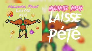 NoLiimitz Mizik - Laisse Pété (Official Audio)