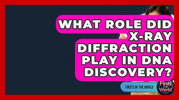 What Role Did X-ray Diffraction Play In DNA Discovery? - Firsts of the World