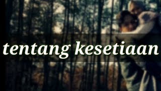 tentang setia dan kesetiaan | Story WA (status whatsapp)