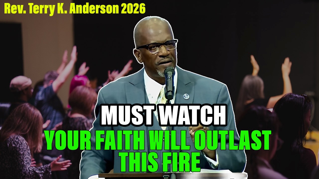 Rev. Terry K. Anderson 2026 Sermon - Your Faith Will Outlast This Fire