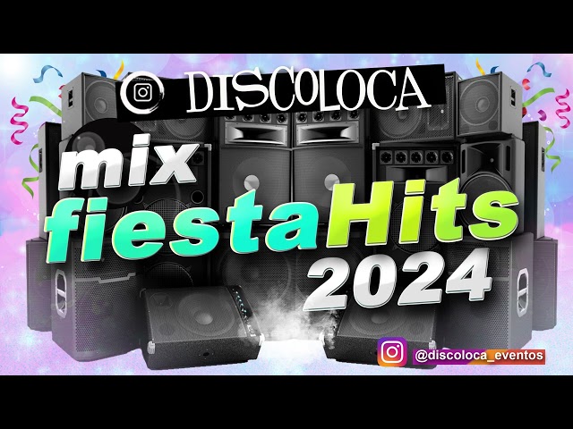 MIX FIESTA HITS 2024 ( DJ DISCOLOCA ) X´clusivo , BuscandoMoney , 1000cosas , Contigo ,  Madrid City class=