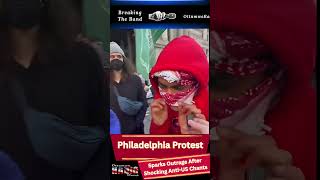 Philadelphia Protest Sparks Outrage After Shocking Anti-US Chants Go Viral
