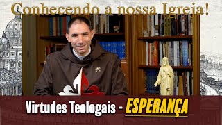 Virtudes Teologais - ESPERANÇA I Padre Thiago Geraldo (Conhecendo a Nossa Igreja, 12 out. 2021)