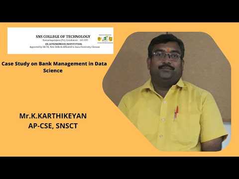 Case Study on  Bank Management in Data Science | K.Karthikeyan | SNS Institutions