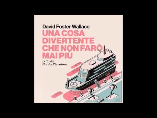 Una cosa divertente che non farò mai più - David Foster Wallace - # 1 -  Audiolibro - Ad Alta Voce 