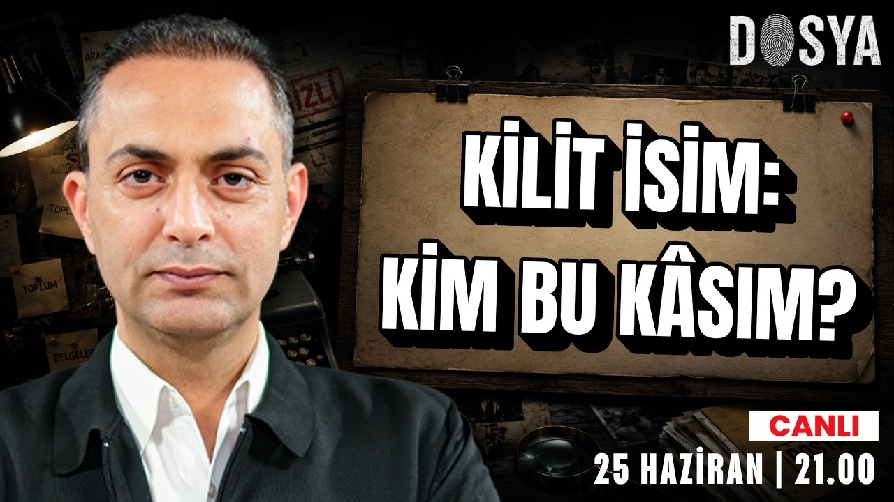 KİLİT İSİM: KİM BU KÂSIM? | Dosya | Canlı | 25 Haziran Perşembe 21:00 | Murat Ağırel