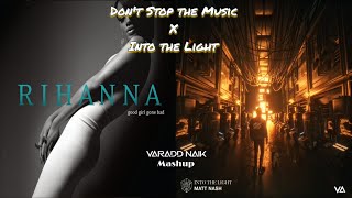 Rihanna - Don't Stop The Music X Matt Nash - Into The Light [Varadd Naik Mashup] Resimi