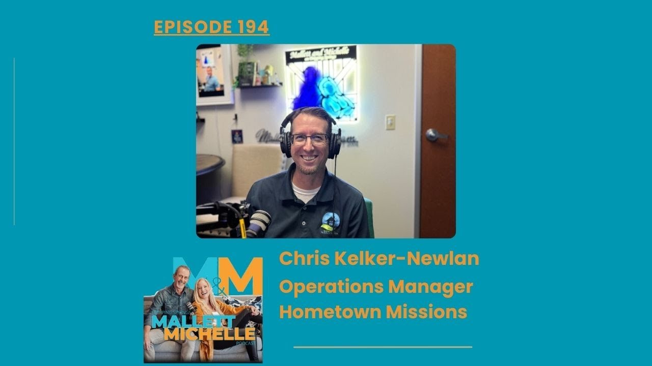 Ep.195 Home Is Where The Heart Is (Chris Kelker-Newlan of HOMETOWN MISSIONS)