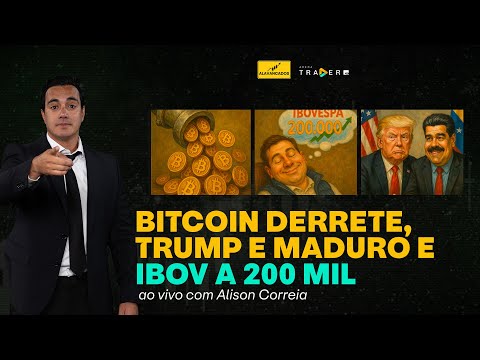 IBOVESPA MIRA 200 MIL PONTOS, BITCOIN DERRETENDO E REUNIÃO ENTRE TRUMP E MADURO