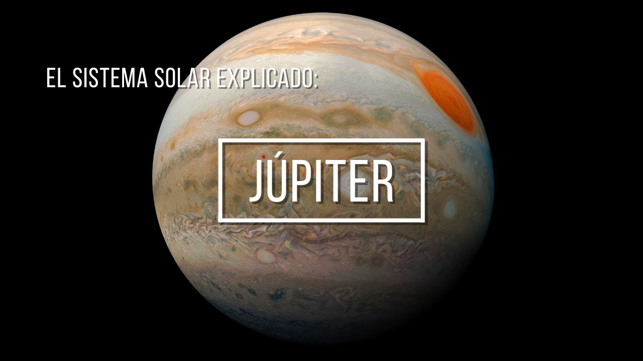 Júpiter: el planeta GIGANTE y TORMENTOSO | El Sistema Solar Explicado ...