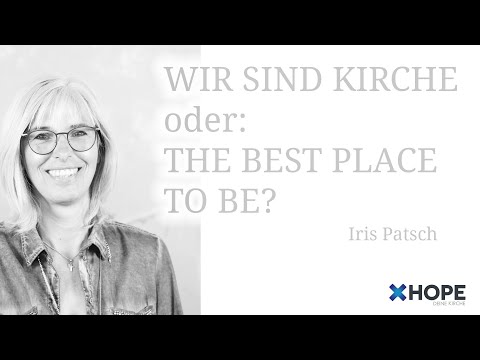 Wir sind Kirche- oder: The best Place to be?| Iris Patsch | Gottesdienst |