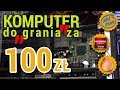 Komputer do "grania" za 100 zł (pełna wersja)
