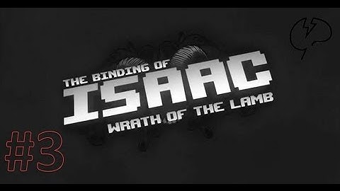 Binding of Isaac Wrath of the Lamb - Episode 3 - Harder Floor (Finally Able To Release)