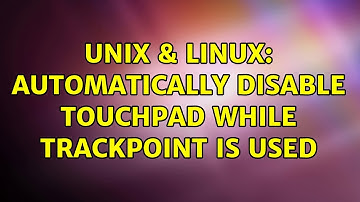Unix & Linux: Automatically disable touchpad while trackpoint is used (2 Solutions!!)