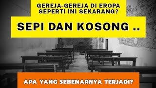 GEREJA-GEREJA DI EROPA SEPI DAN KOSONG? APA YANG SEBENARNYA TERJADI?