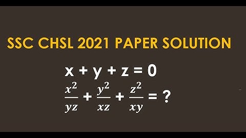 If x + y + z = 0 . FInd 𝒙^2/𝒚𝒛 + 𝒚^2/𝒙𝒛 + 𝒛^2/𝒙𝒚 | SSC CHSL 2021 PAPER SOLUTION