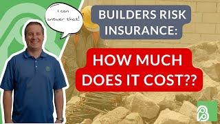 How Much Does Builders Risk Cost?⏐Builders Risk 101