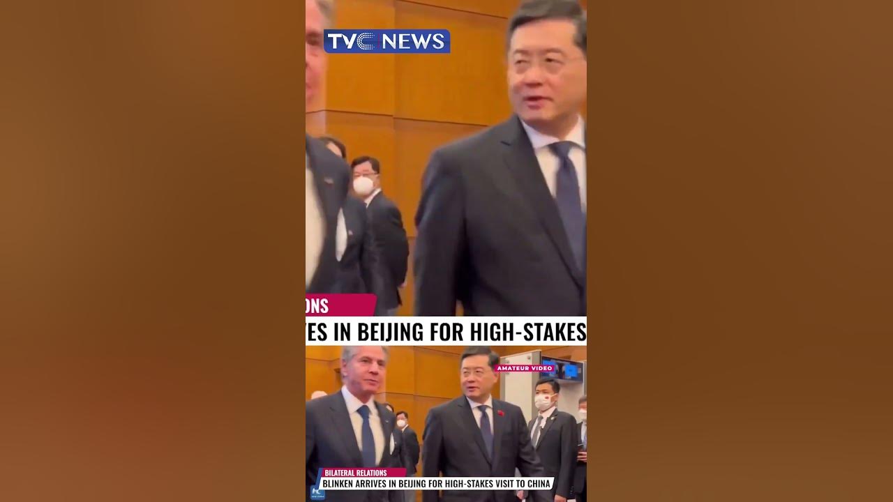 Bilateral Relations: Blinken Arrives in Beijing for High Stakes Visit to China