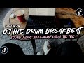 DJ THE DRUM BREAKBEAT VIRAL TIK TOK TERBARU 2024