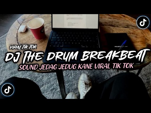 DJ THE DRUM BREAKBEAT VIRAL TIK TOK TERBARU 2024 class=