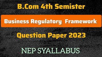 B.COM 4TG SEM BUSINESS REGULATORY FRAMEWORK QUESTIONS PAPER 2023 #bcom4thsem