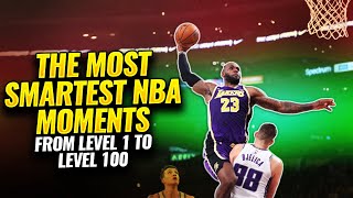The Most Smartest NBA Moments From Level 1 To Level 100