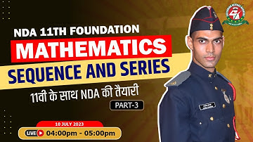 Sequence & Series - 3 Class | Mathematics Tutorial 2023 | Best NDA 11 Foundation Coaching