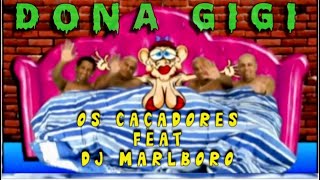 Dona Gigi - Os Caçadores Feat DJ Marlboro (Clipe Oficial)