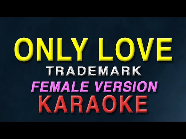 Only Love - Trademark FEMALE KEY | KARAOKE | Instrumetal | The best version class=