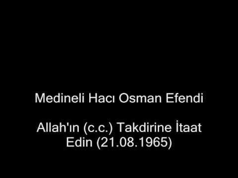 Allah'ın (c.c.) Takdirine İtaat Edin (21.08.1965)- Medineli Hacı Osman Efendi