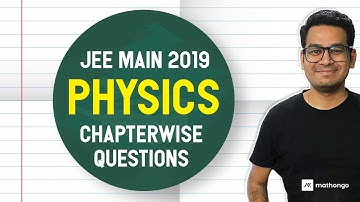 JEE Main 2019 Physics Chapter Wise Question & Solutions | Revision for JEE Main 2020 | MathonGo