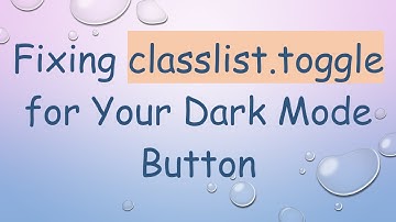 Fixing classlist.toggle for Your Dark Mode Button